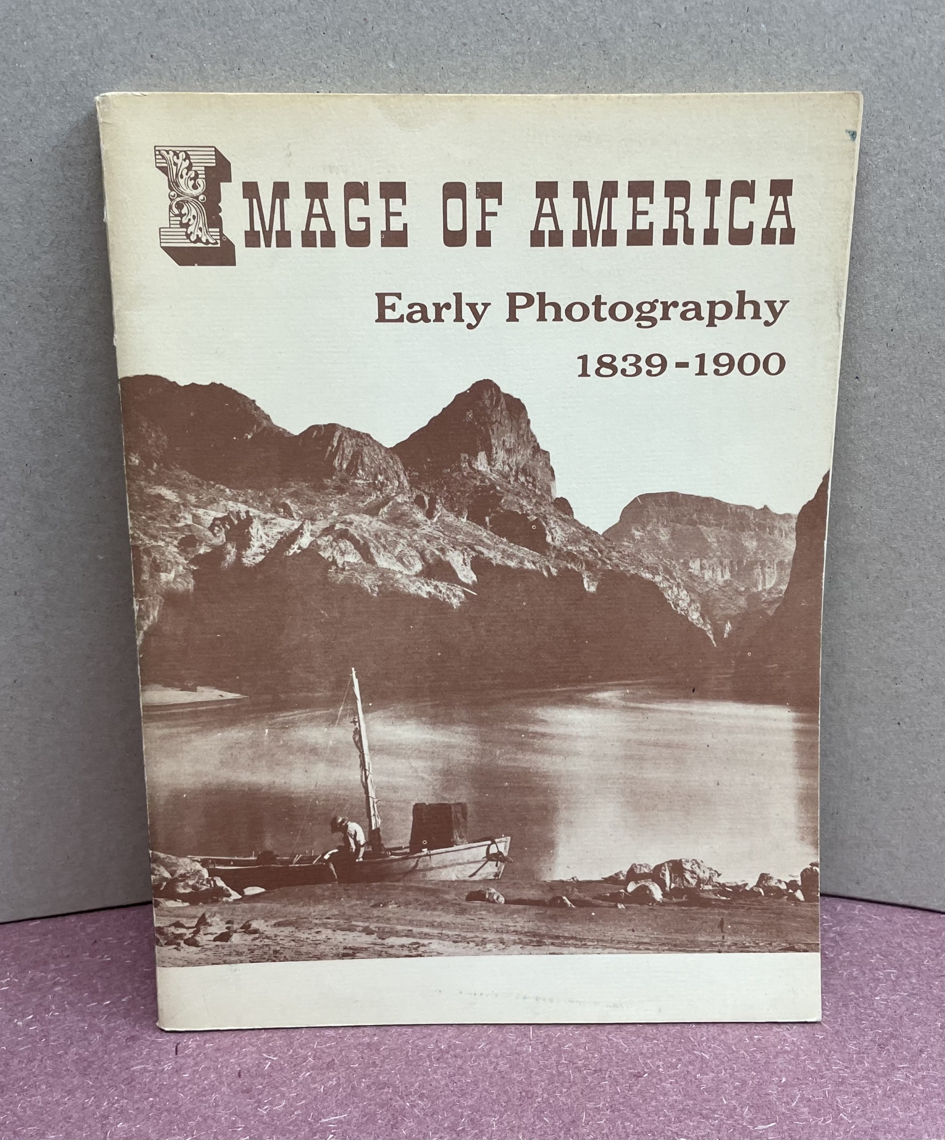 IMAGE OF AMERICA : Early Photography 1830 - 1900