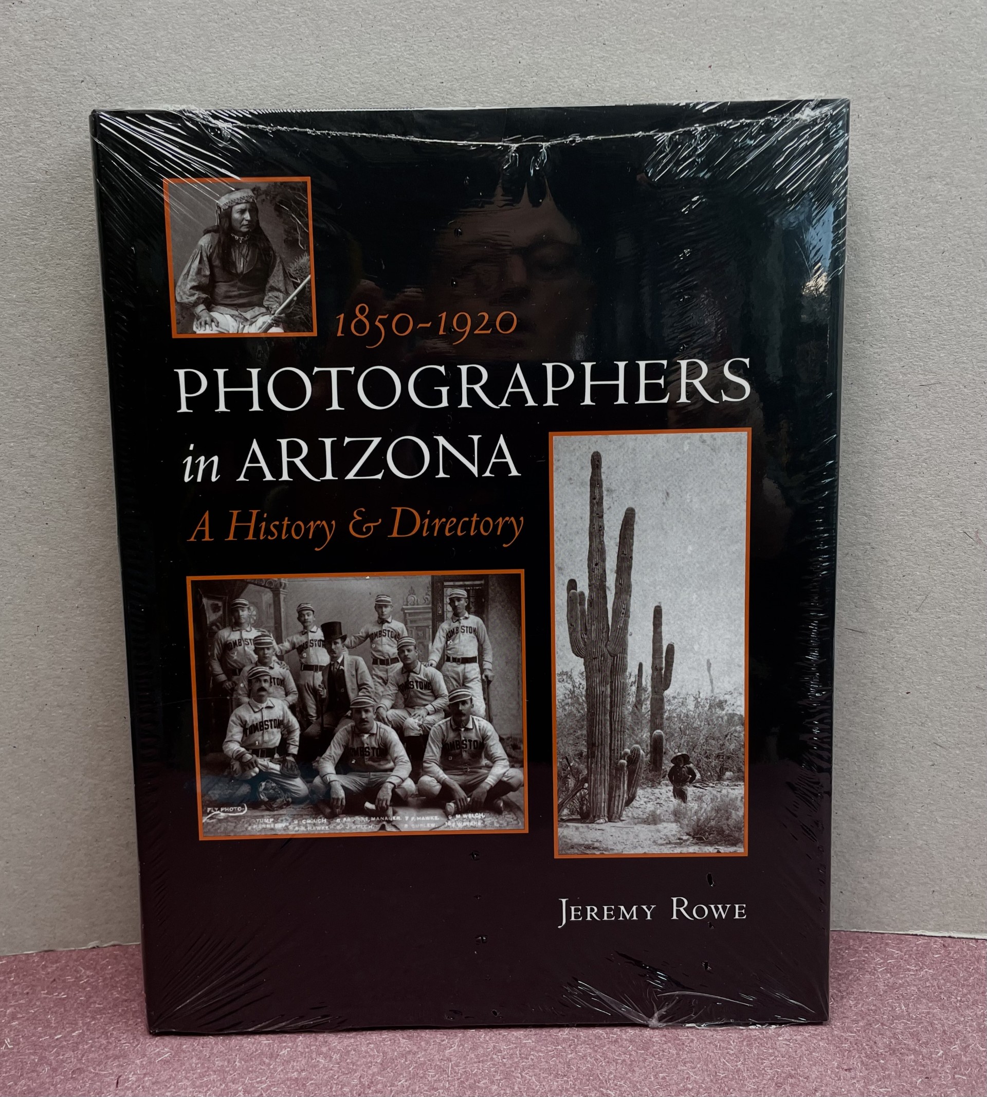 PHOTOGRAPHERS in ARIZONA : 1850-1920 A History and Directory