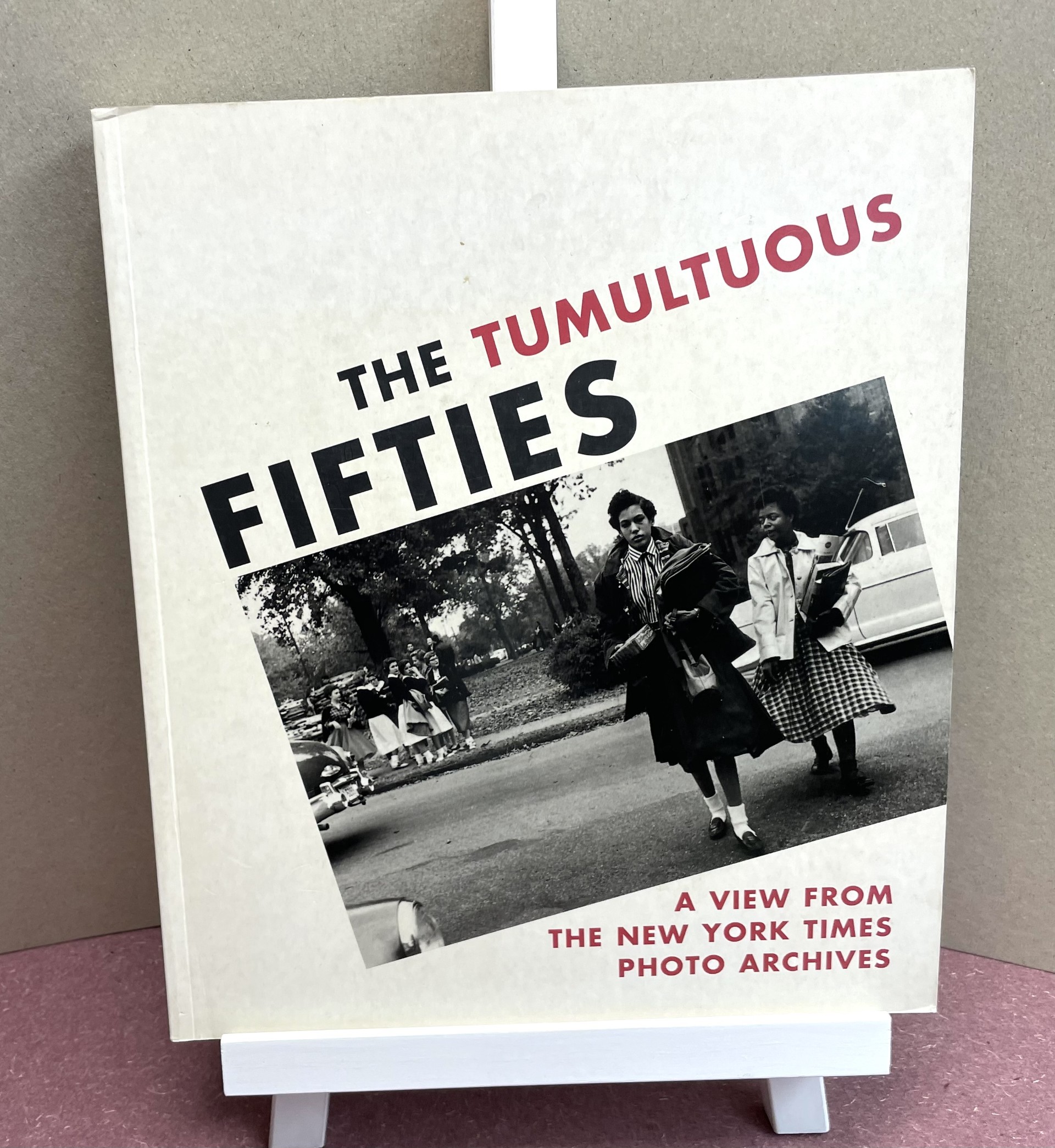 THE TUMULTUOUS FIFTIES : A View from the New York Times Photo Archives