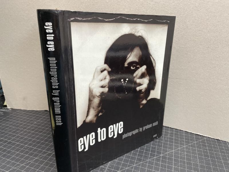 Image for EYE TO EYE : photographs by Graham Nash   ( signed & dated )