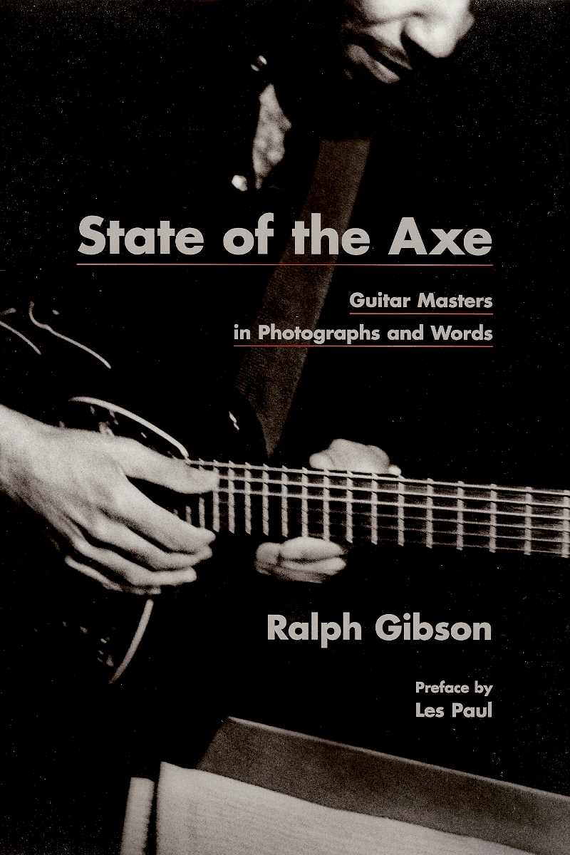 State of the Axe: Guitar Masters in Photographs and Words Image for State of the Axe: Guitar Masters in Photographs and Words