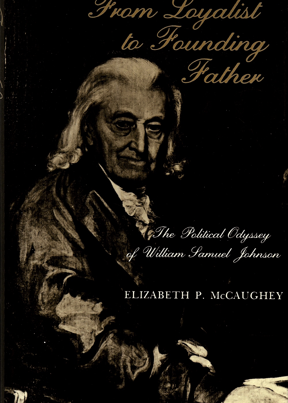 FROM LOYALIST TO FOUNDING FATHER The Political Odyssey of William