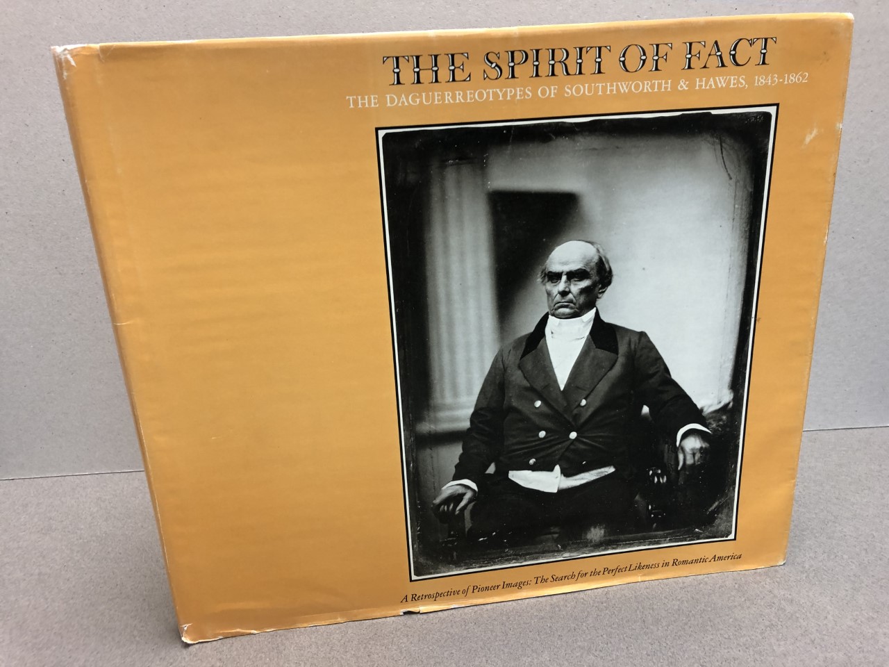 Image for THE SPRIT OF FACT : The Daguerreotypes of Southworth & Hawes, 1843-1862