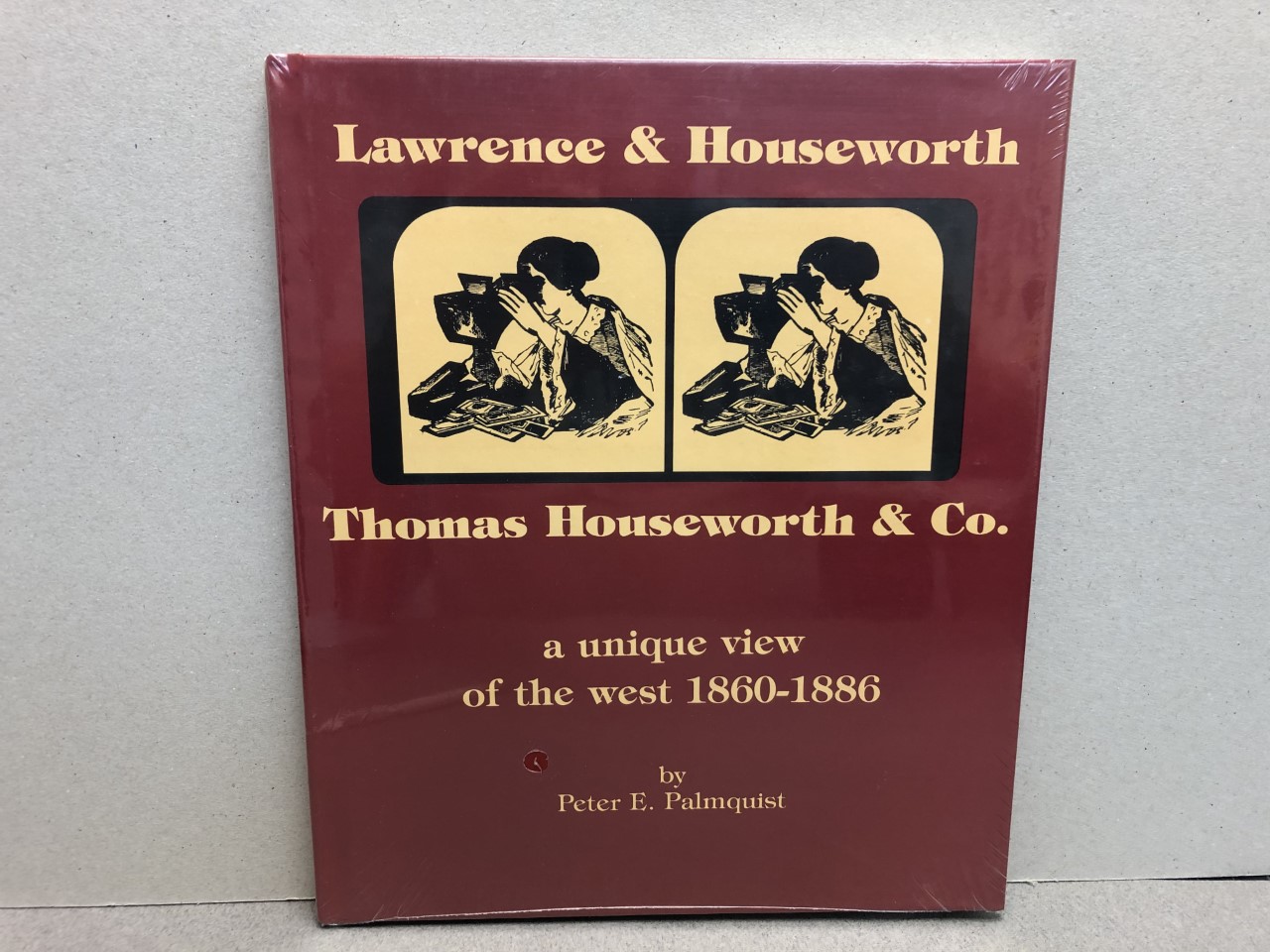 Image for LAWRENCE & HOUSEWORTH THOMAS HOUSEWORTH & CO. : A Unique View of The West 1860-1886