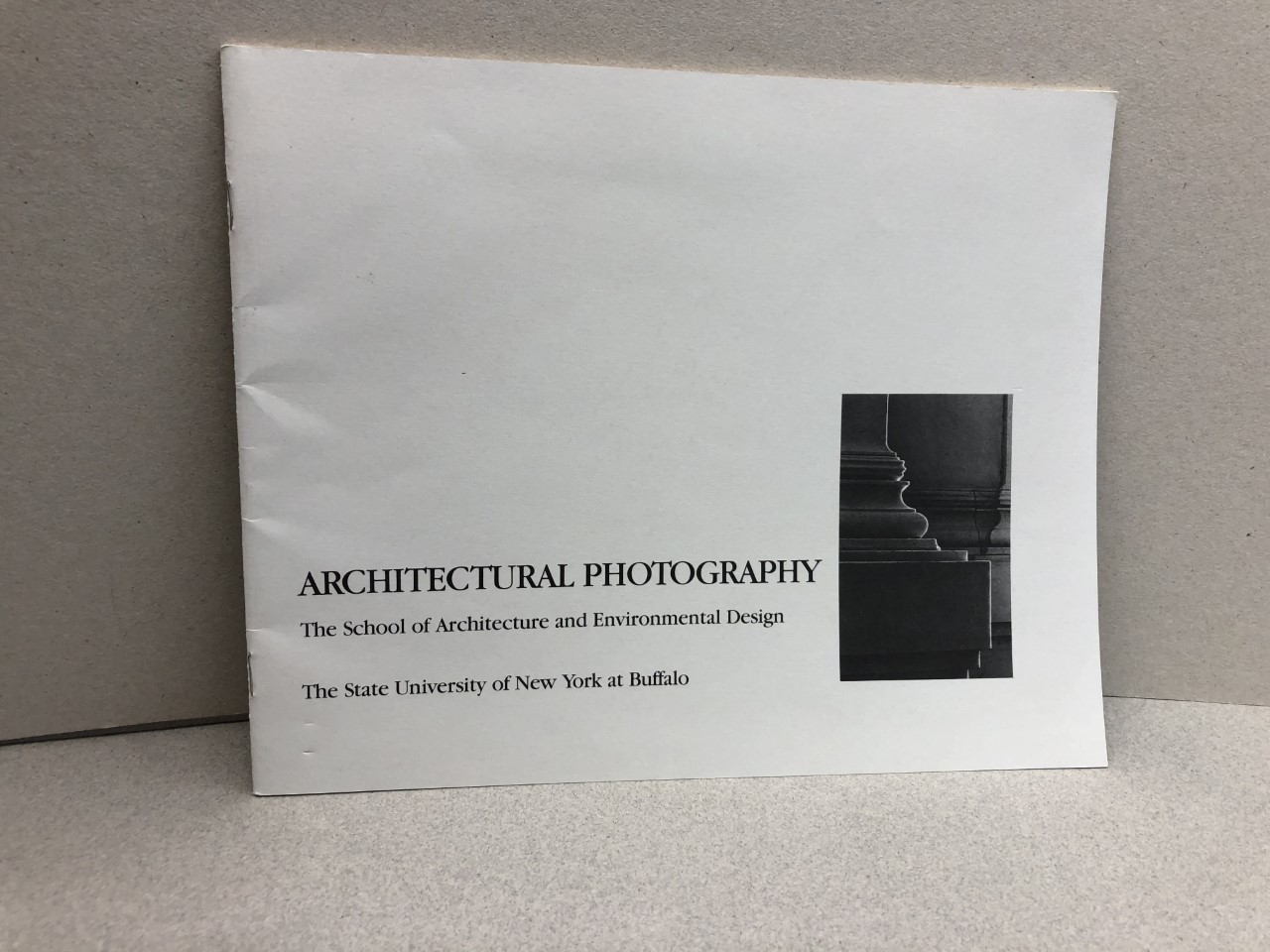Image for Architectural Photography: A Student Exhibit of Investigations in Architecture, Fall 1987