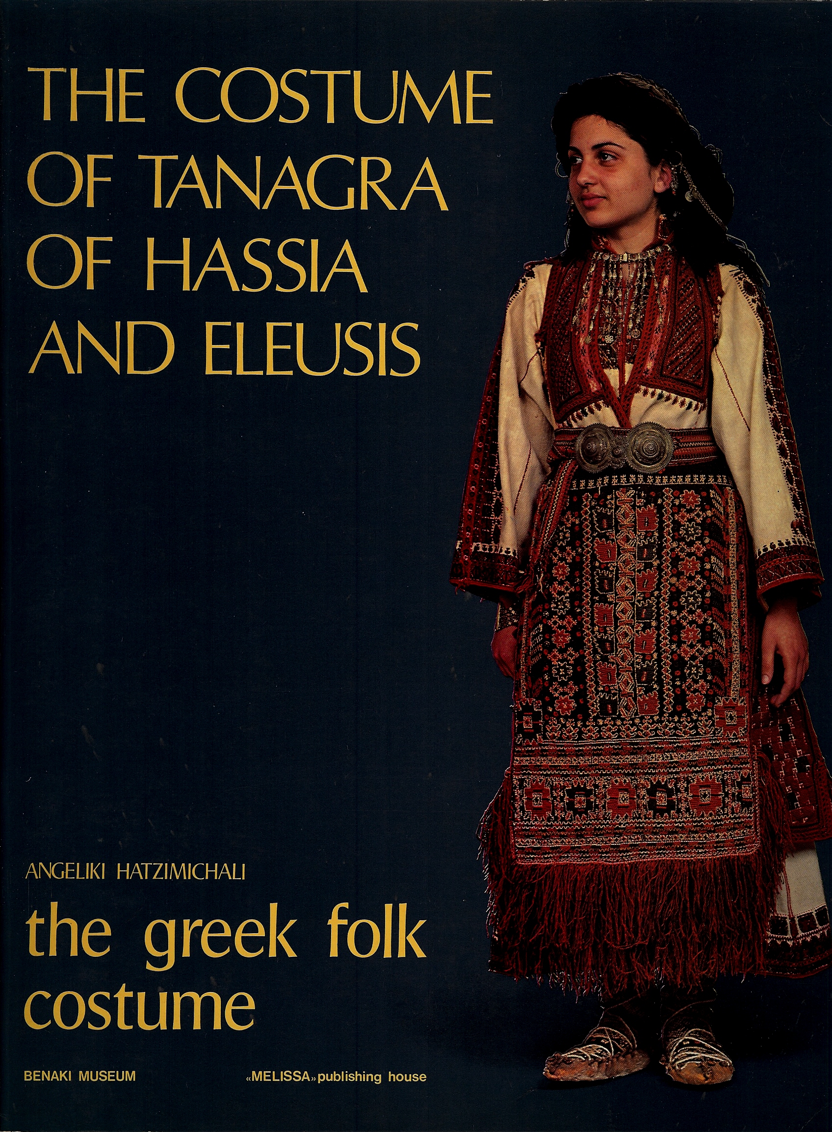 Image for THE GREEK FOLK COSTUME : The Costume of Tanagra of Hassia and Eleusis