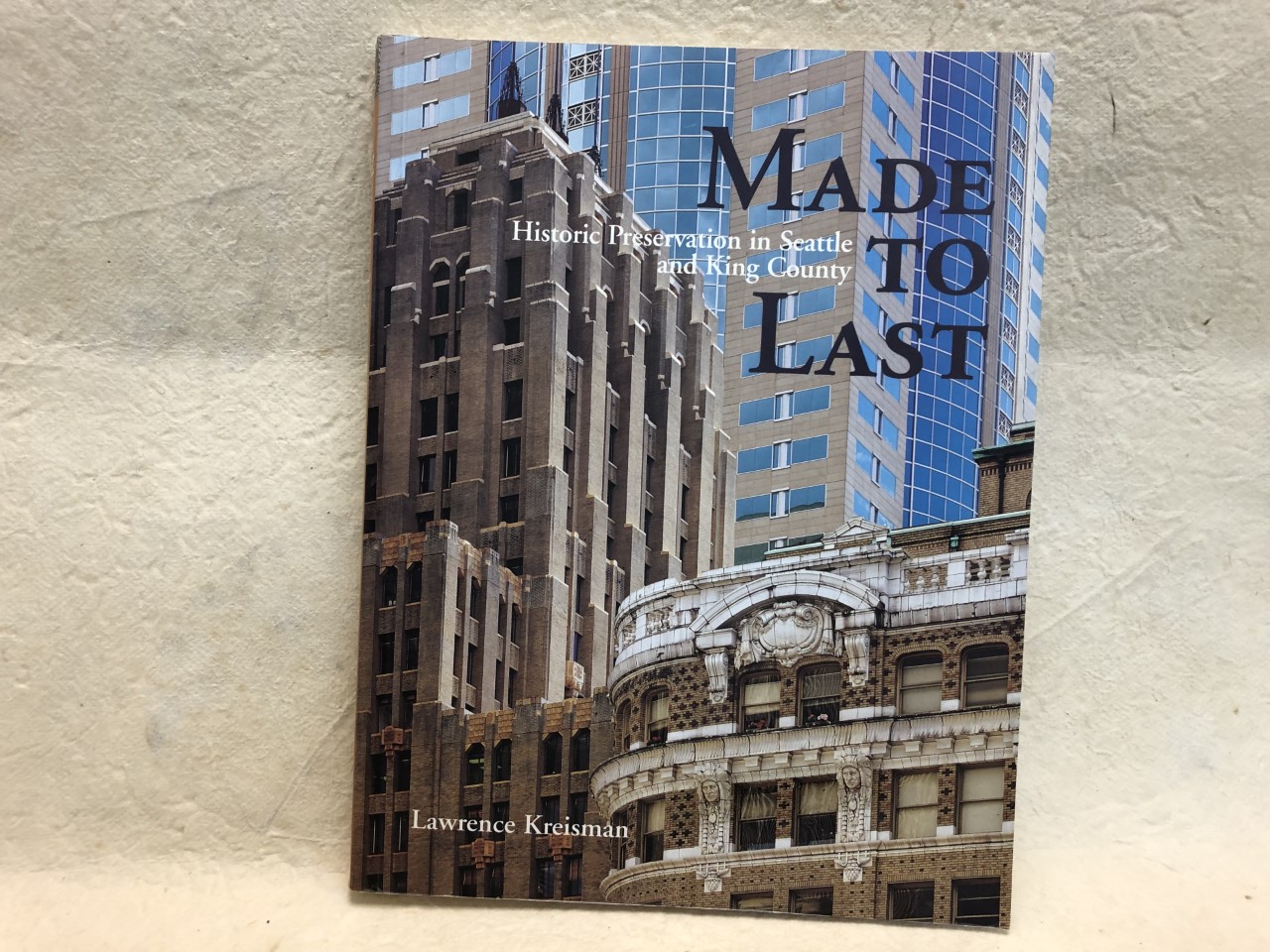 Image for MADE TO LAST : Historic Preservation in Seattle and King County ( signed )