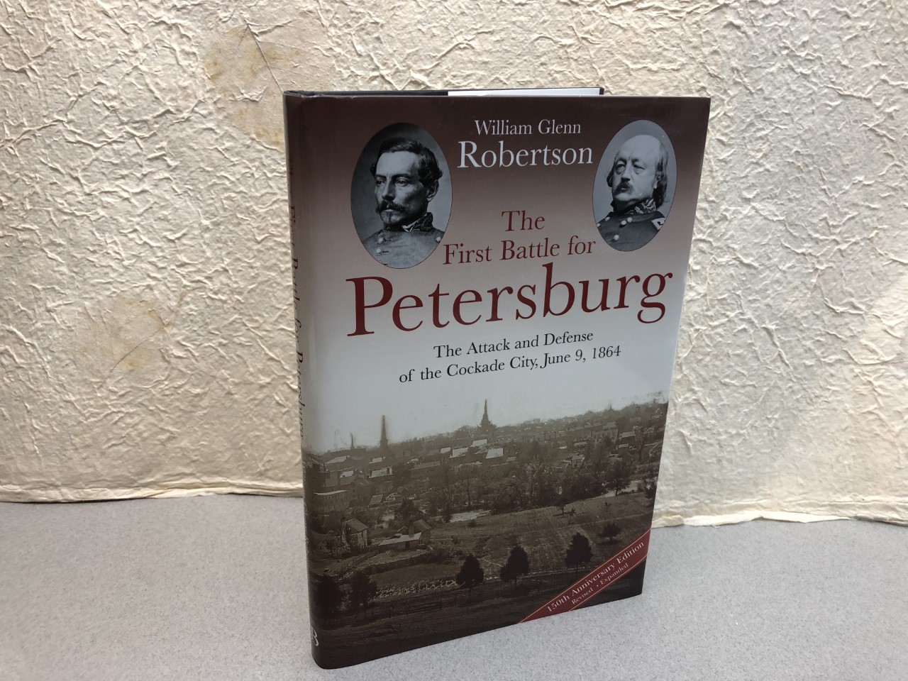 Image for THE FIRST BATTLE FOR PETERSBURG : The Attack and Defense of the Cockade City, June 9, 1864 ( signed & dated )