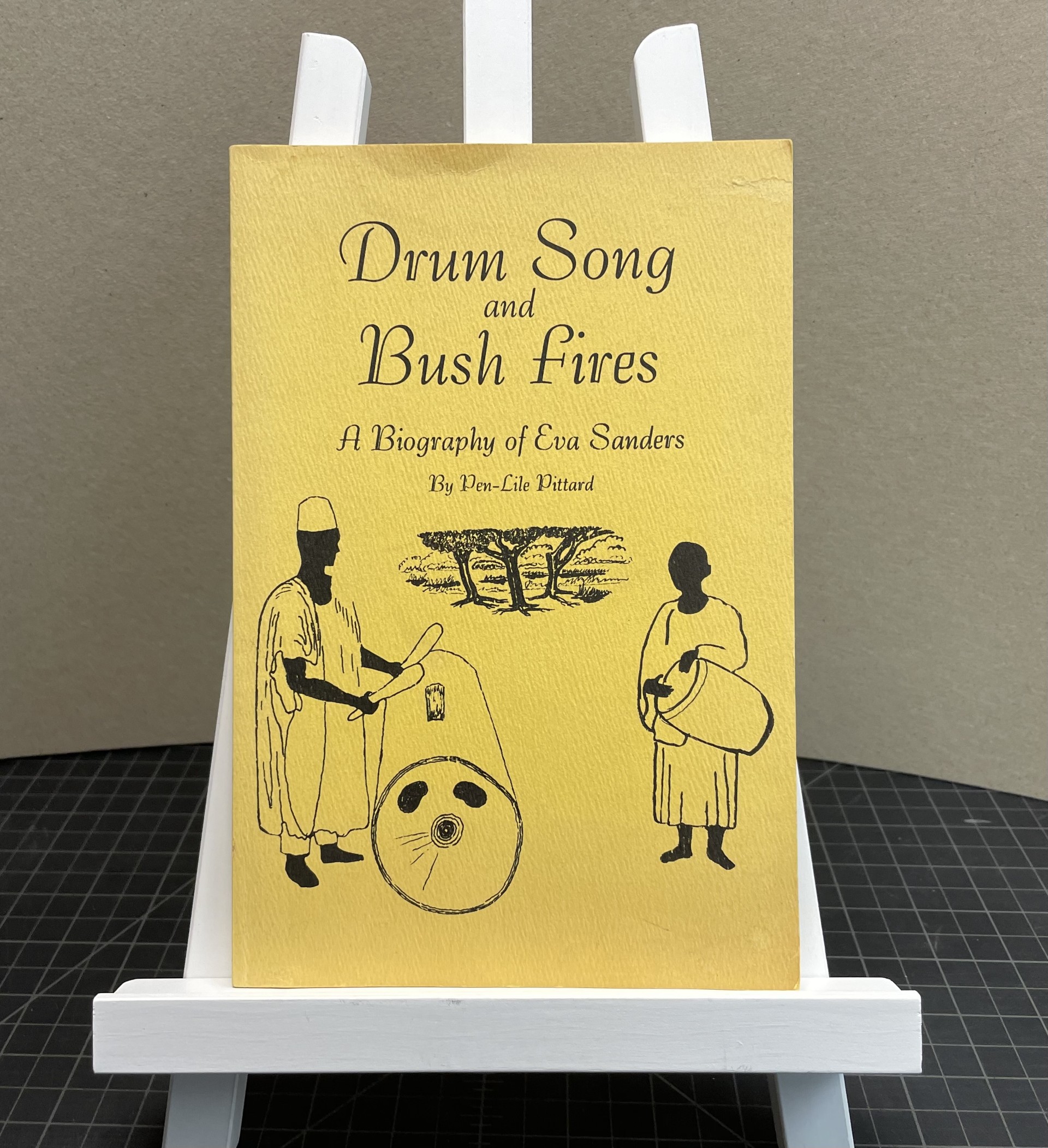 DRUM SONG AND BUSH FIRES : A Biography of Eva Sanders ( Signed )