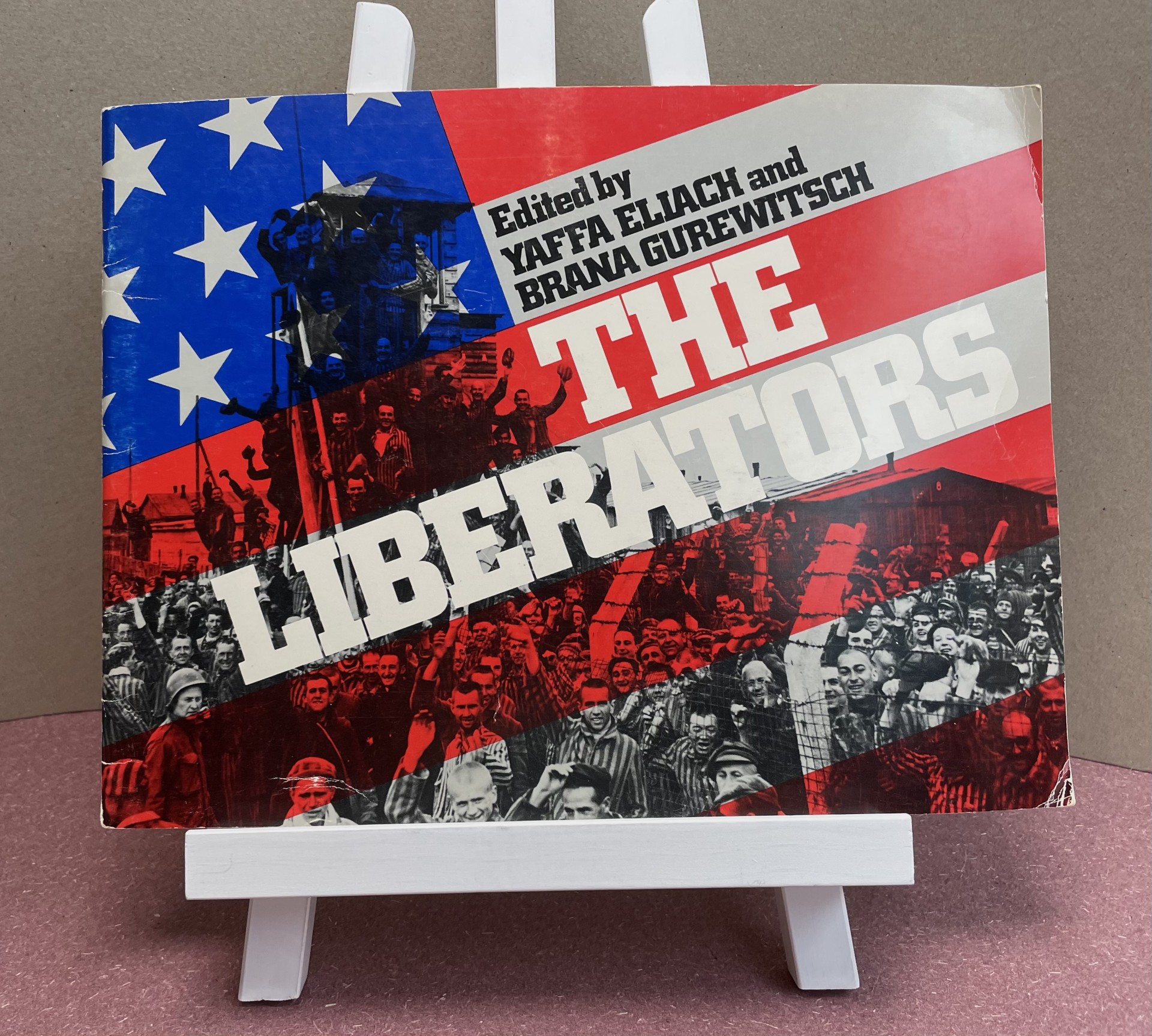 THE LIBERATORS : Eyewitness Accounts of the Liberation of Concentration Camps : Vol. 1 Liberation Day