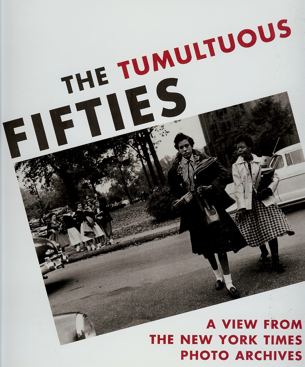 THE TUMULTUOUS FIFTIES A View from the New York Times Photo Archives