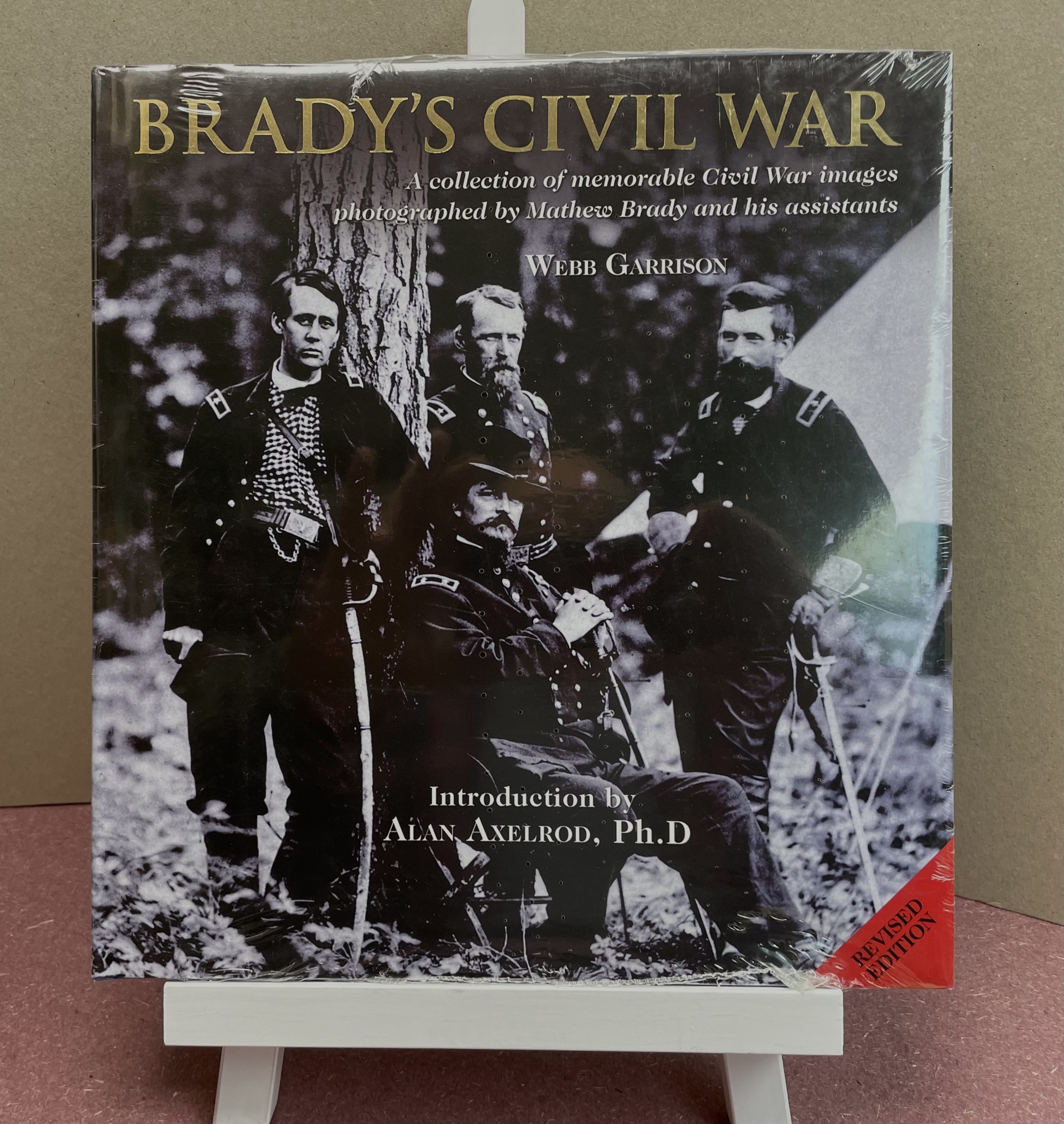 BRADY'S CIVIL WAR : A Collection of Memorable Civil War Images Photographed by Mathew Brady and His Assistants