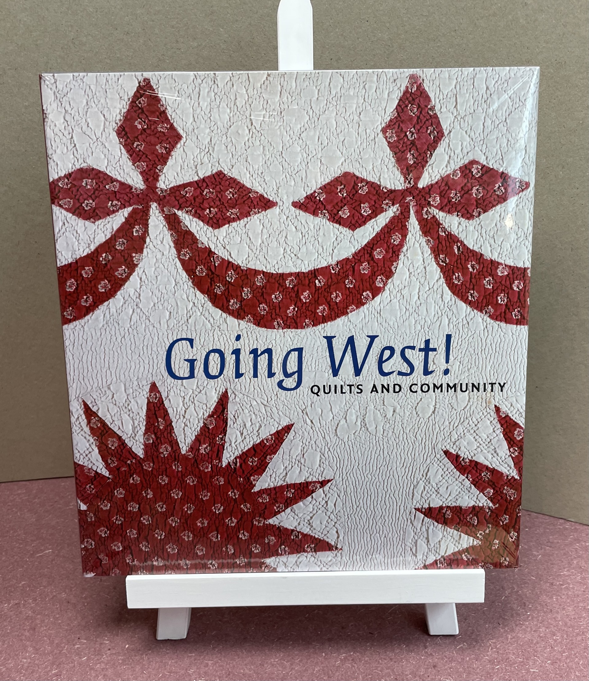 GOING WEST! : Quilts and Community